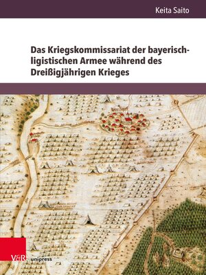 cover image of Das Kriegskommissariat der bayerisch-ligistischen Armee während des Dreißigjährigen Krieges